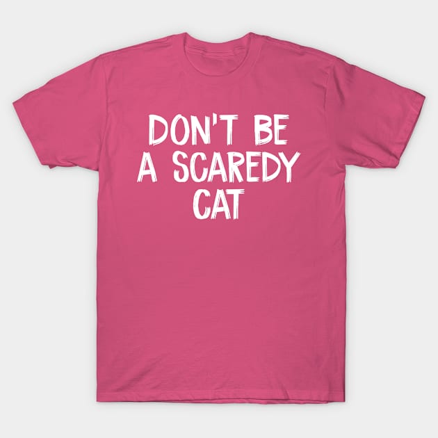 Don't Be a Scaredy Cat Halloween and Cat Lovers Students T-Shirt by TIHONA